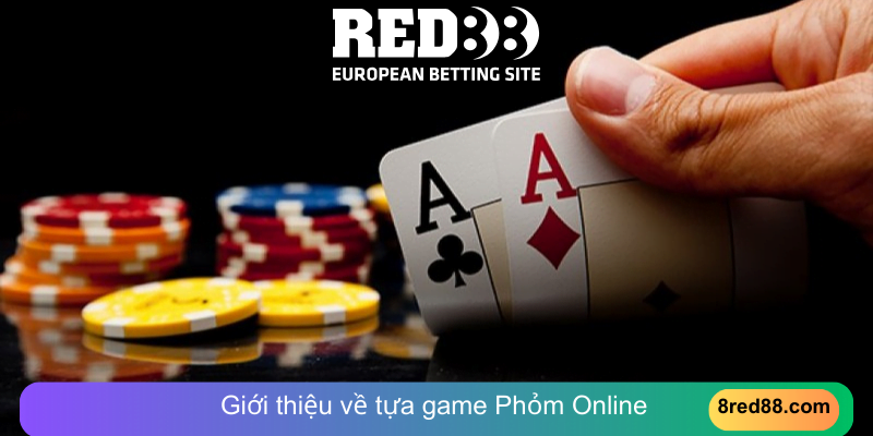 Giới thiệu về tựa game Phỏm Online 