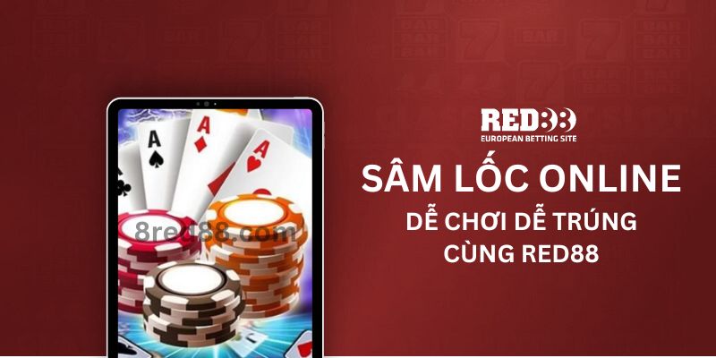 Chơi game bài Sâm Lốc Red88 ngày hôm nay